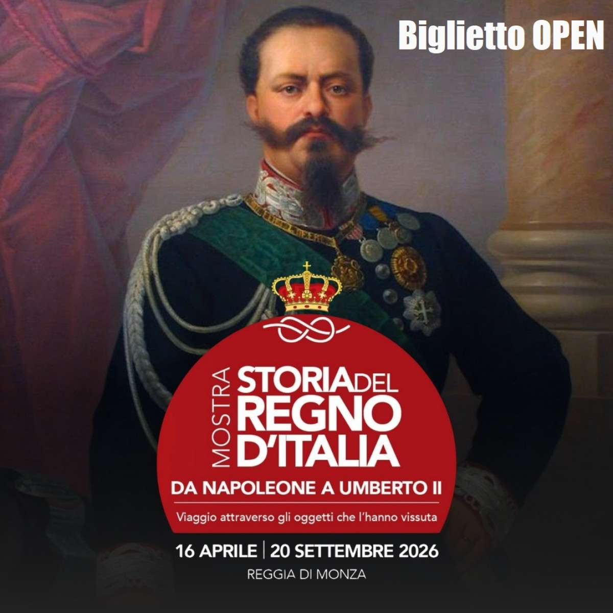 MOSTRA STORIA DEL REGNO D'ITALIA 2026 - BIGLIETTO OPEN