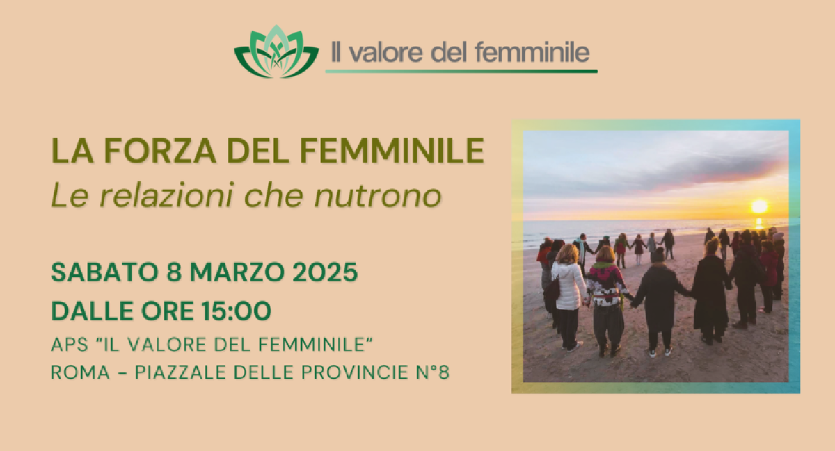 LA FORZA DEL FEMMINILE: le relazioni che nutrono!