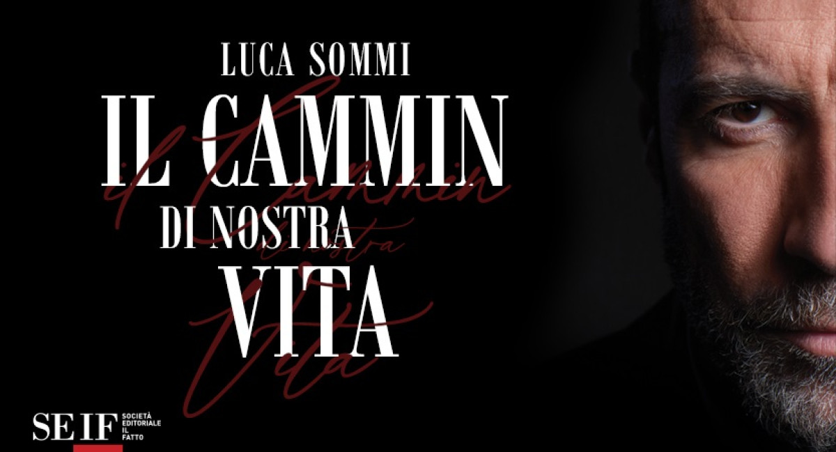 IL CAMMIN DI NOSTRA VITA | LUCA SOMMI