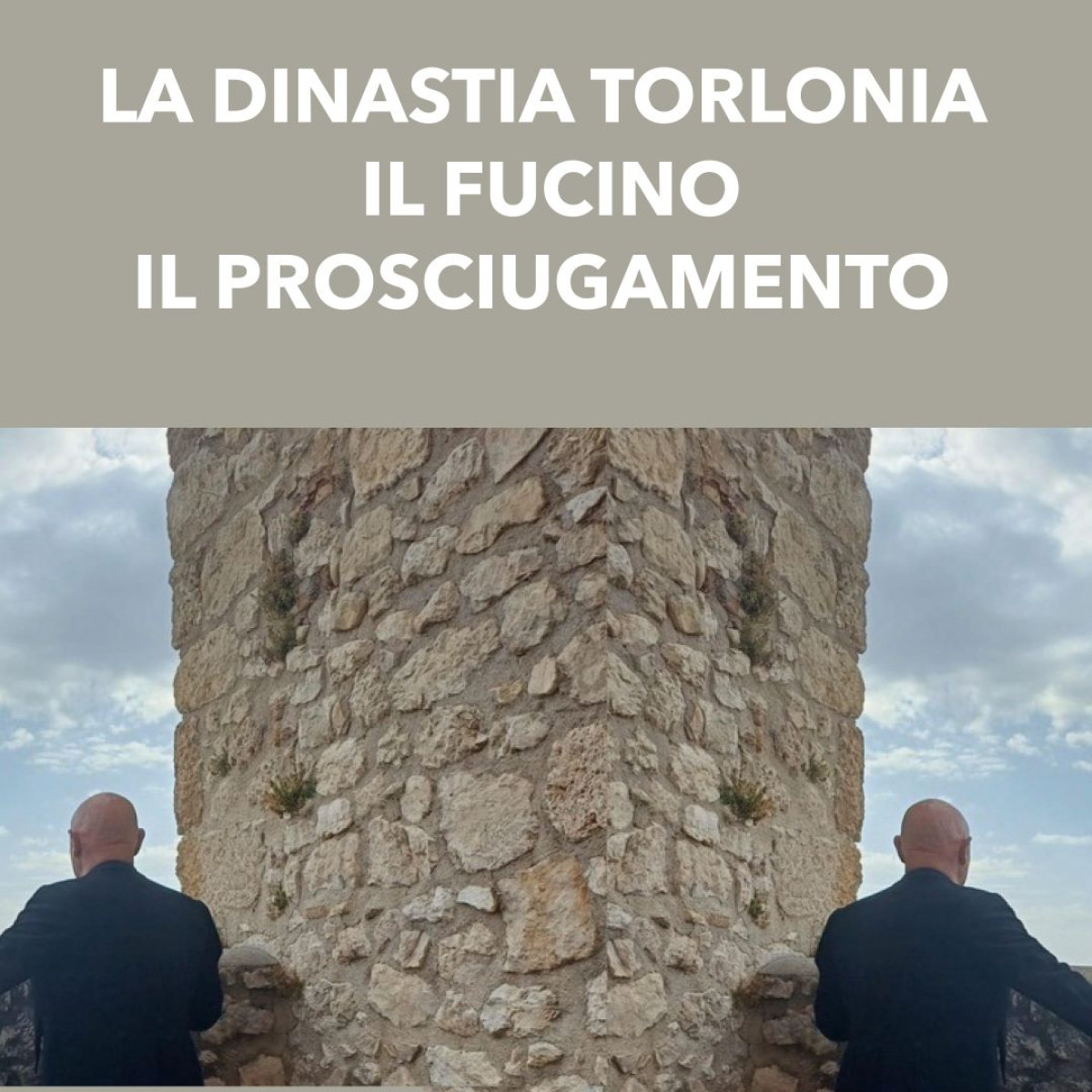 LA DINASTIA TORLONIA, IL FUCINO, IL PROSCIUGAMENTO