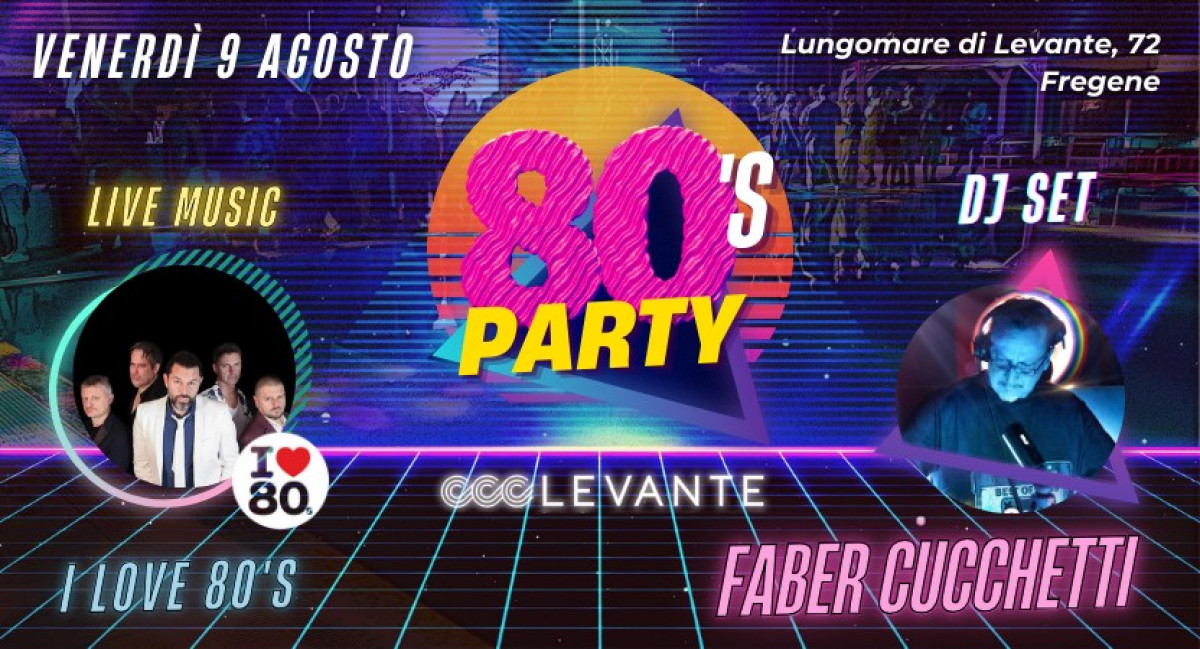 80's PARTY:FABER CUCCHETTI E I LOVE 80's