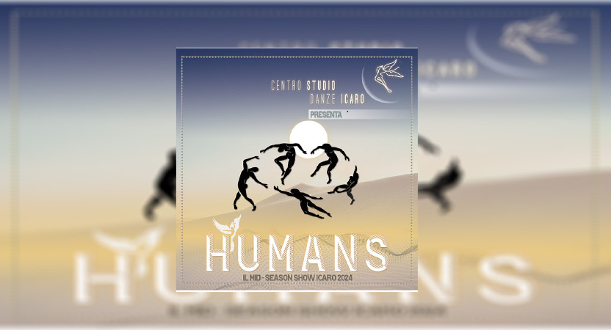 HUMANS - MID SEASON SHOW 2024 h. 17:00 | PRIMO SPETTACOLO