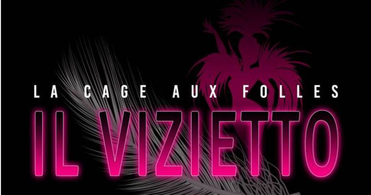IL VIZIETTO - LA CAGE AUX FOLLES -