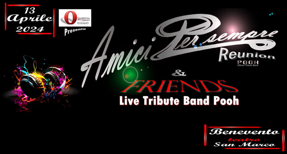 AMICI PER SEMPRE & FRIENDS
