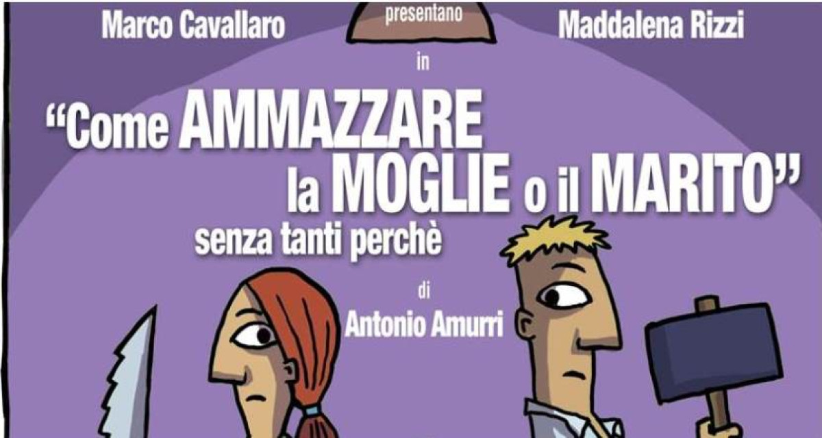 COME AMMAZZARE LA MOGLIE O IL MARITO
