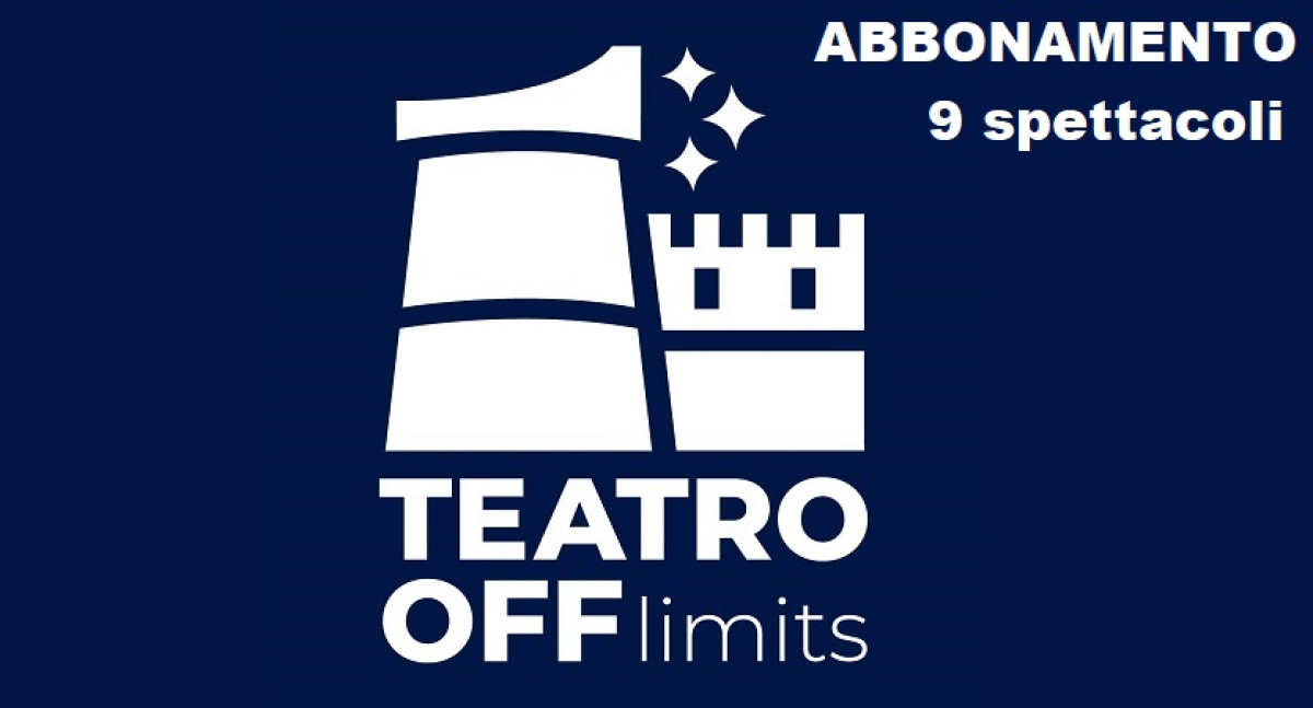 TEATRO OFF-limits | ABBONAMENTO Stagione 2024/25