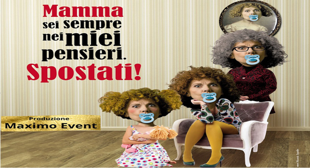 MAMMA, SEI SEMPRE NEI MIEI PENSIERI. SPOSTATI! - ANNULLATO