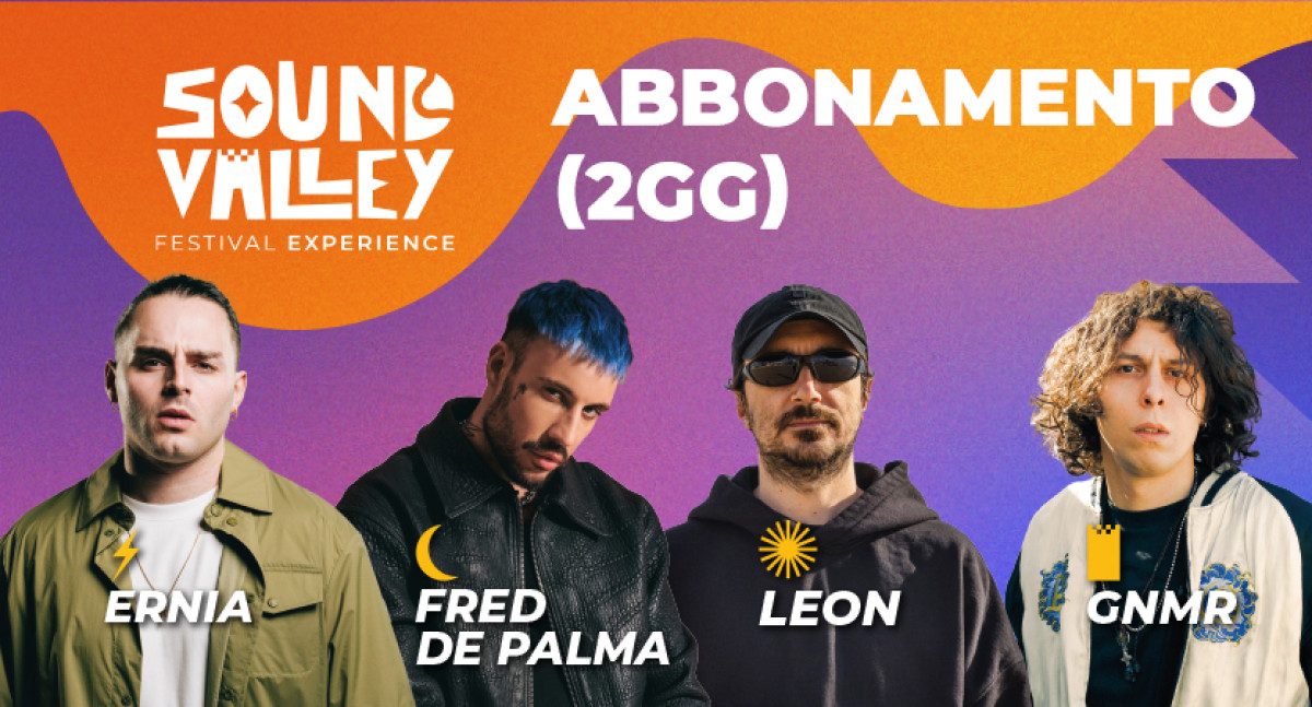 SOUND VALLEY | ABBONAMENTO | 2 gg | 2 e 3 Agosto