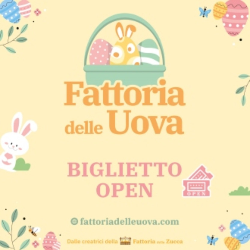 BIGLIETTO OPEN 2025 | FATTORIA DELLE UOVA