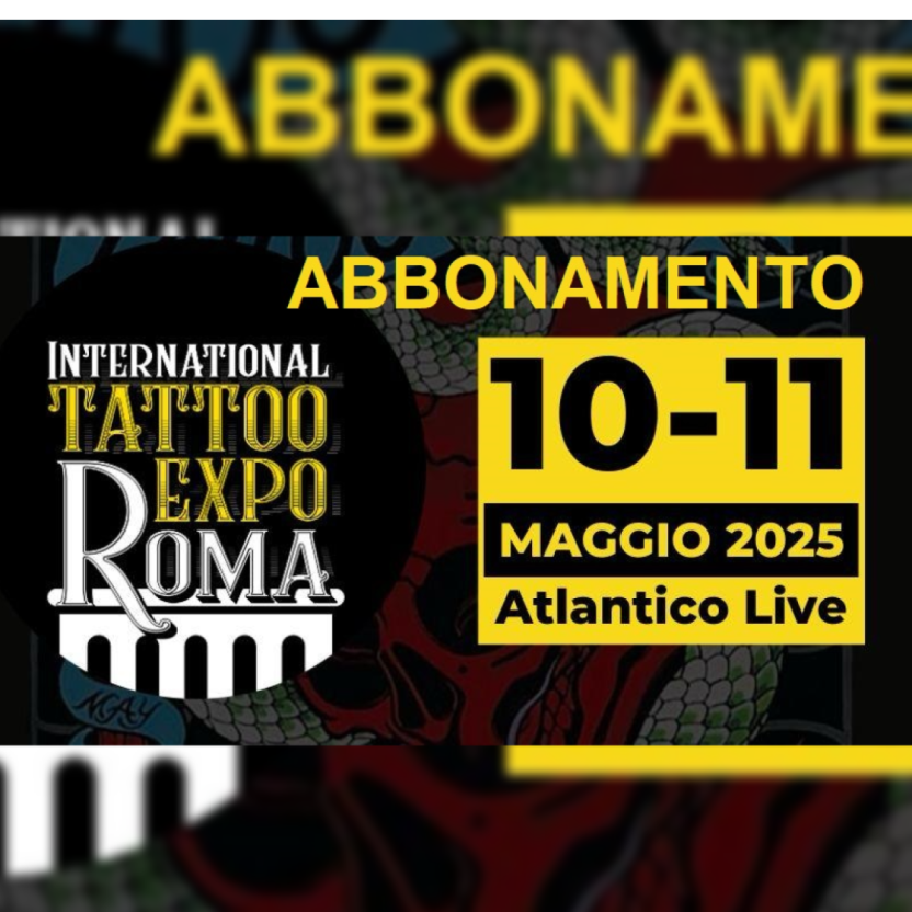 INTERNATIONAL TATTOO EXPO ROMA 2025 | ABBONAMENTO 2 GIORNI
