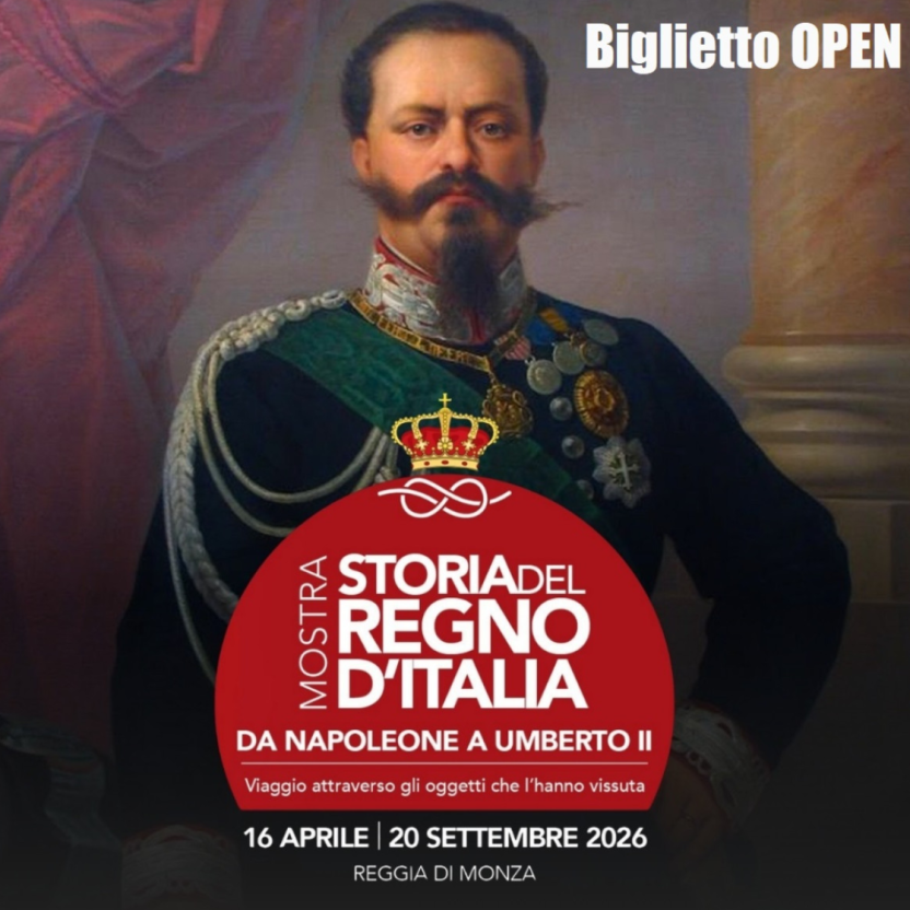 MOSTRA STORIA DEL REGNO D'ITALIA 2026 - BIGLIETTO OPEN